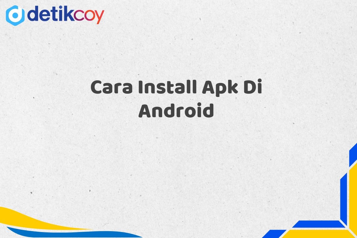 Cara Install Apk Di Android