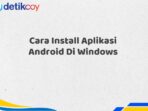 Cara Install Aplikasi Android Di Windows