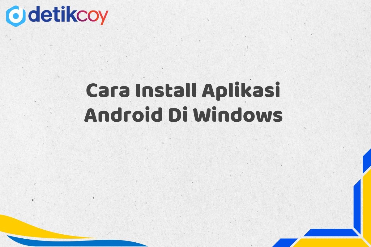 Cara Install Aplikasi Android Di Windows