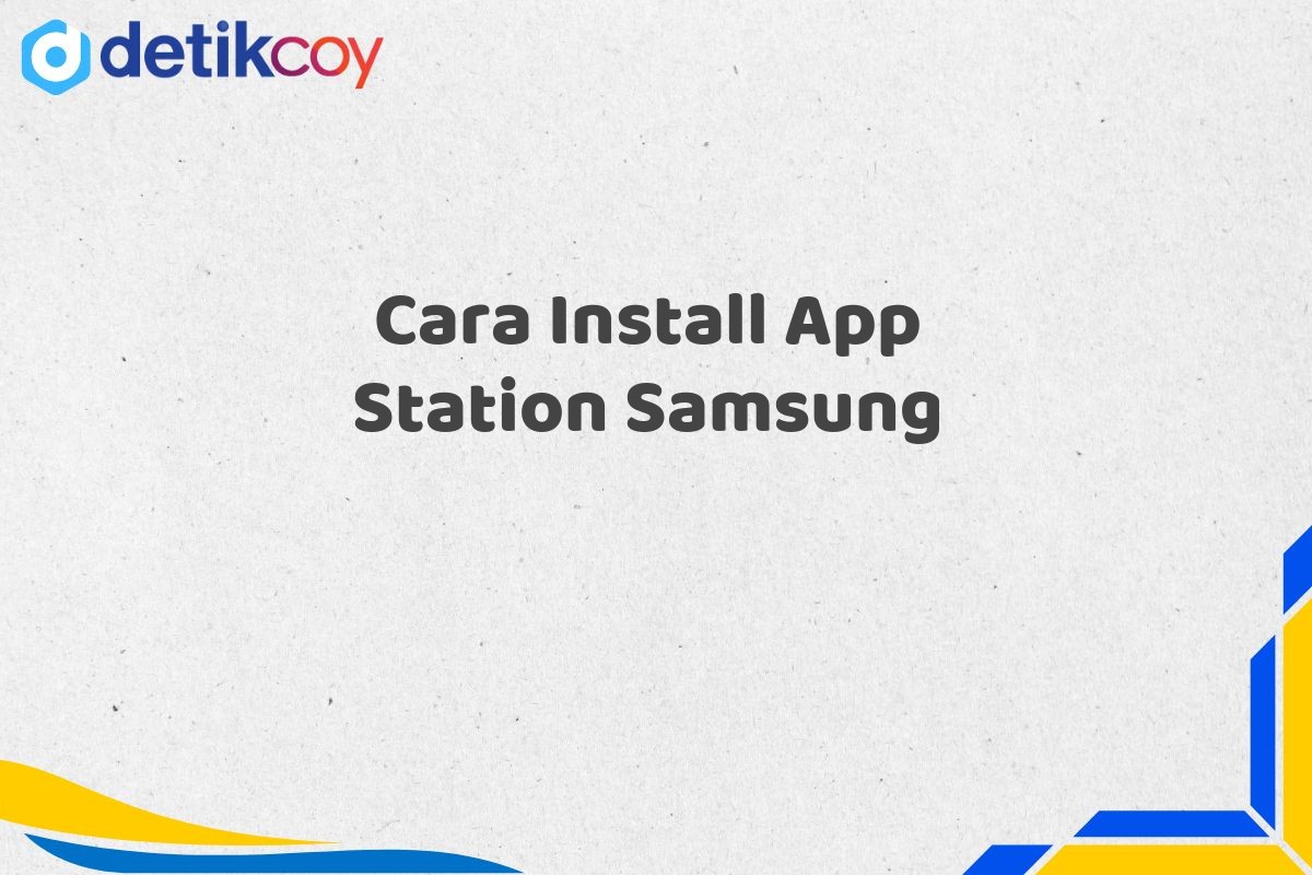 Cara Install App Station Samsung