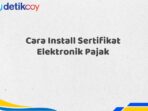 Cara Install Sertifikat Elektronik Pajak