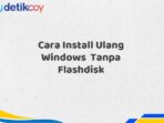 Cara Install Ulang Windows  Tanpa Flashdisk