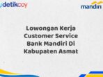 Lowongan Kerja Customer Service Bank Mandiri Di Kabupaten Asmat