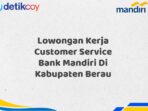 Lowongan Kerja Customer Service Bank Mandiri Di Kabupaten Berau