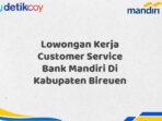 Lowongan Kerja Customer Service Bank Mandiri Di Kabupaten Bireuen