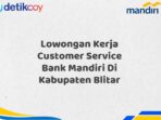 Lowongan Kerja Customer Service Bank Mandiri Di Kabupaten Blitar