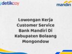 Lowongan Kerja Customer Service Bank Mandiri Di Kabupaten Bolaang Mongondow