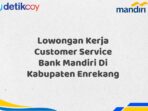 Lowongan Kerja Customer Service Bank Mandiri Di Kabupaten Enrekang