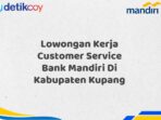 Lowongan Kerja Customer Service Bank Mandiri Di Kabupaten Kupang