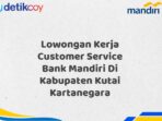 Lowongan Kerja Customer Service Bank Mandiri Di Kabupaten Kutai Kartanegara