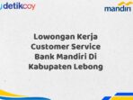 Lowongan Kerja Customer Service Bank Mandiri Di Kabupaten Lebong