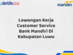 Lowongan Kerja Customer Service Bank Mandiri Di Kabupaten Luwu