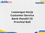 Lowongan Kerja Customer Service Bank Mandiri Di Provinsi Bali