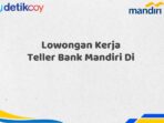 Lowongan Kerja Teller Bank Mandiri Di