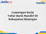 Lowongan Kerja Teller Bank Mandiri Di Kabupaten Balangan