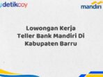 Lowongan Kerja Teller Bank Mandiri Di Kabupaten Barru