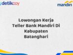 Lowongan Kerja Teller Bank Mandiri Di Kabupaten Batanghari