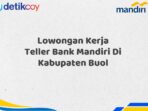 Lowongan Kerja Teller Bank Mandiri Di Kabupaten Buol