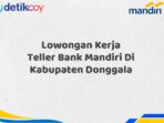 Lowongan Kerja Teller Bank Mandiri Di Kabupaten Donggala