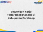 Lowongan Kerja Teller Bank Mandiri Di Kabupaten Enrekang