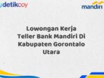 Lowongan Kerja Teller Bank Mandiri Di Kabupaten Gorontalo Utara