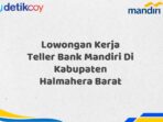 Lowongan Kerja Teller Bank Mandiri Di Kabupaten Halmahera Barat