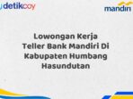 Lowongan Kerja Teller Bank Mandiri Di Kabupaten Humbang Hasundutan