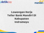 Lowongan Kerja Teller Bank Mandiri Di Kabupaten Indramayu