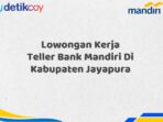 Lowongan Kerja Teller Bank Mandiri Di Kabupaten Jayapura