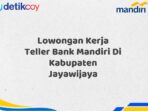 Lowongan Kerja Teller Bank Mandiri Di Kabupaten Jayawijaya