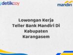 Lowongan Kerja Teller Bank Mandiri Di Kabupaten Karangasem