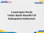 Lowongan Kerja Teller Bank Mandiri Di Kabupaten Kebumen