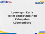 Lowongan Kerja Teller Bank Mandiri Di Kabupaten Labuhanbatu