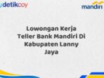 Lowongan Kerja Teller Bank Mandiri Di Kabupaten Lanny Jaya