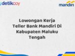 Lowongan Kerja Teller Bank Mandiri Di Kabupaten Maluku Tengah