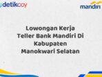 Lowongan Kerja Teller Bank Mandiri Di Kabupaten Manokwari Selatan