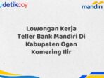 Lowongan Kerja Teller Bank Mandiri Di Kabupaten Ogan Komering Ilir