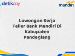 Lowongan Kerja Teller Bank Mandiri Di Kabupaten Pandeglang