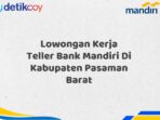 Lowongan Kerja Teller Bank Mandiri Di Kabupaten Pasaman Barat