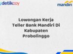 Lowongan Kerja Teller Bank Mandiri Di Kabupaten Probolinggo