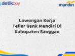 Lowongan Kerja Teller Bank Mandiri Di Kabupaten Sanggau