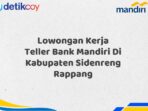 Lowongan Kerja Teller Bank Mandiri Di Kabupaten Sidenreng Rappang