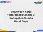 Lowongan Kerja Teller Bank Mandiri Di Kabupaten Sumba Barat Daya