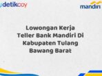 Lowongan Kerja Teller Bank Mandiri Di Kabupaten Tulang Bawang Barat