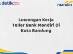 Lowongan Kerja Teller Bank Mandiri Di Kota Bandung