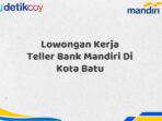 Lowongan Kerja Teller Bank Mandiri Di Kota Batu