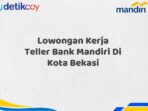 Lowongan Kerja Teller Bank Mandiri Di Kota Bekasi