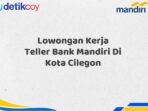 Lowongan Kerja Teller Bank Mandiri Di Kota Cilegon