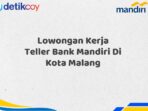 Lowongan Kerja Teller Bank Mandiri Di Kota Malang