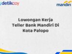 Lowongan Kerja Teller Bank Mandiri Di Kota Palopo